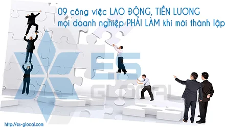 09 công việc lao động tiền lương mọi doanh nghiệp cần làm khi mới thành lập