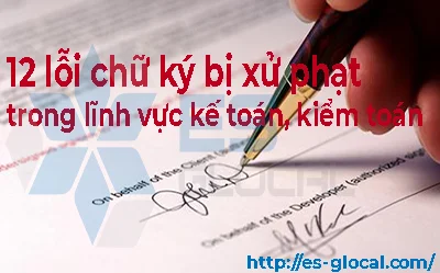 12 lỗi chữ ký bị xử phạt trong lĩnh vực kế toán, kiểm toán