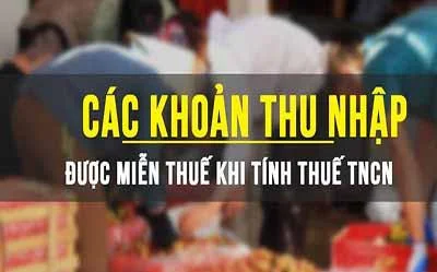 Các khoản thu nhập được miễn thuế TNCN MỚI NHẤT 2020