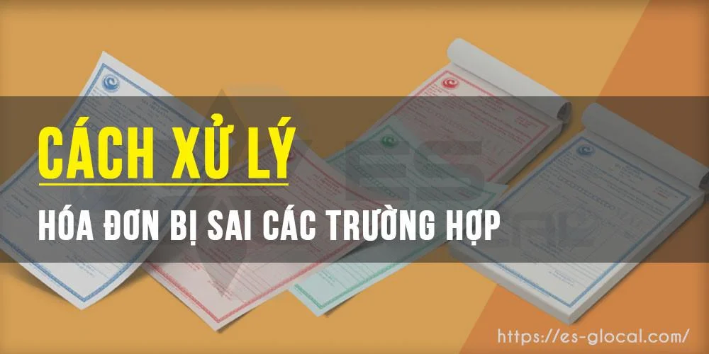 Cách xử lý cho từng trường hợp khi phát hiện hóa đơn viết sai