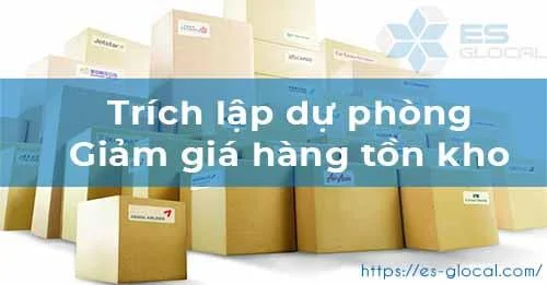 Quy định về trích lập dự phòng giảm giá hàng tồn kho