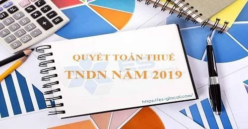 Quyết toán thuế TNDN là gì? Tổng quan các vấn đề về Quyết toán thuế 2020