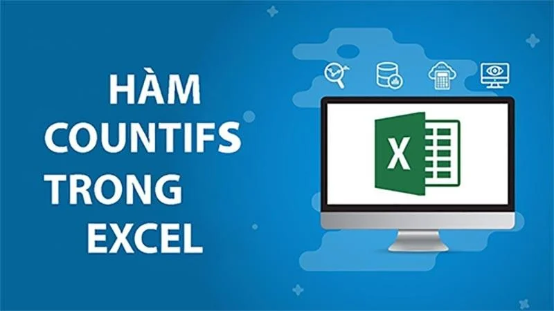 Hàm Countif là gì? Hướng dẫn cách sử dụng hàm COUNTIF trong EXCEL