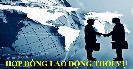 Hợp đồng lao động thời vụ mới nhất và những quy định cần biết