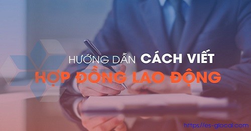 Hướng dẫn cách viết hợp động lao động NHANH và CHI TIẾT nhất