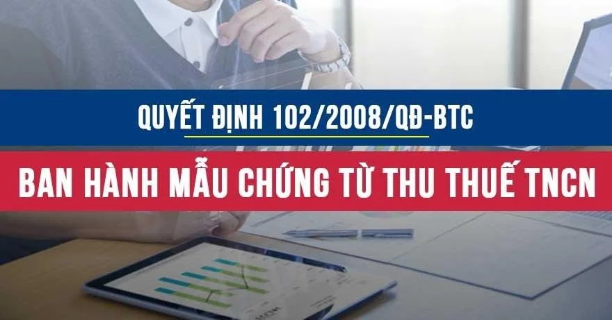 Quyết định 102/2008/QĐ-BTC về ban hành mẫu chứng từ thu thuế thu nhập cá nhân