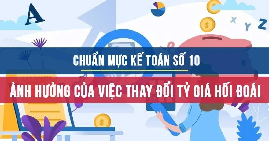 Chuẩn mực kế toán số 10 về ảnh hưởng của việc thay đổi tỷ giá hối đoái