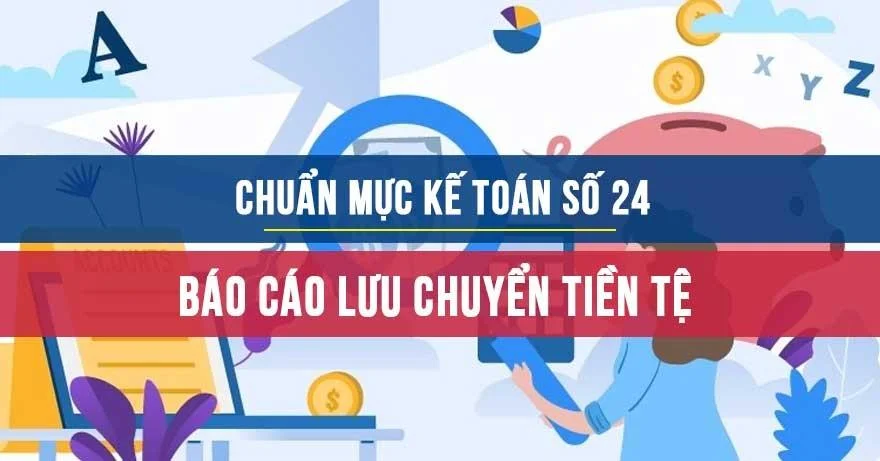 Chuẩn mực kế toán số 24 về Báo cáo lưu chuyển tiền tệ