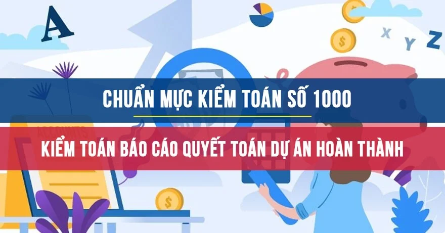 Chuẩn mực kiểm toán số 1000: Kiểm toán báo cáo quyết toán dự án hoàn thành