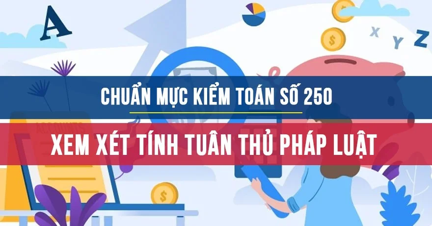 Chuẩn mực kiểm toán số 250: Xem xét tính tuân thủ pháp luật và các quy định trong kiểm toán báo cáo tài chính