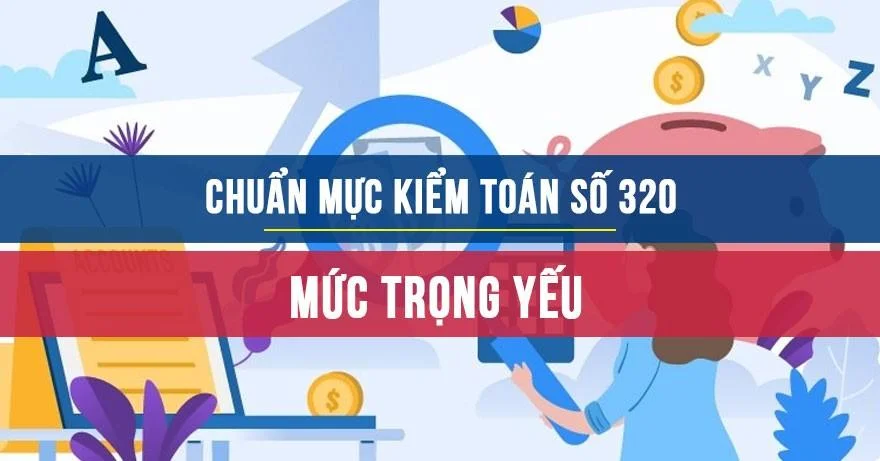 Chuẩn mực kiểm toán số 320: Mức trọng yếu trong lập kế hoạch và thực hiện kiểm toán