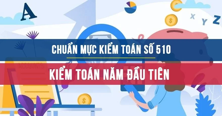 Chuẩn mực kiểm toán số 510: Kiểm toán năm đầu tiên - Số dư đầu kỳ