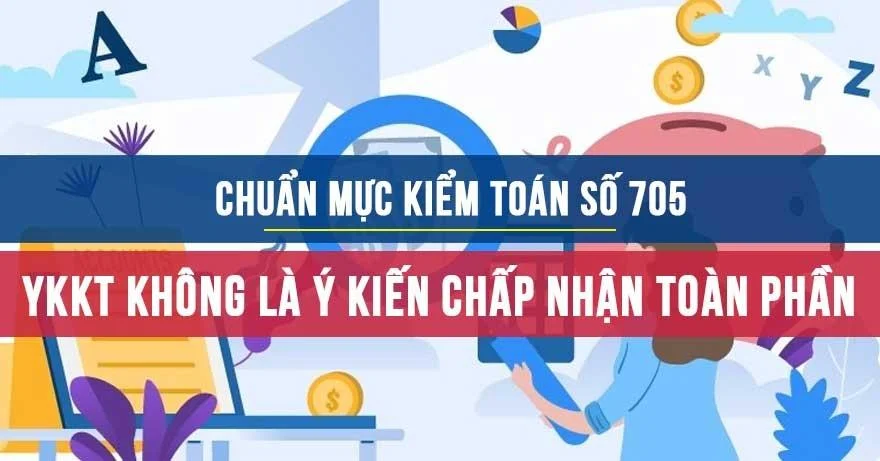 Chuẩn mực kiểm toán số 705 về Ý kiến kiểm toán không phải là ý kiến chấp nhận toàn phần