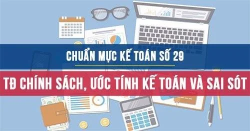 Chuẩn mực kế toán số 29 về Thay đổi chính sách kế toán, ước tính kế toán và các sai sót