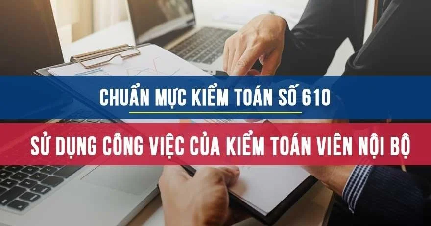 Chuẩn mực kiểm toán số 610: Sử dụng công việc của kiểm toán viên nội bộ