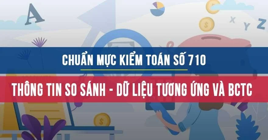 Chuẩn mực Kiểm toán số 710 về Thông tin so sánh - Dữ liệu tương ứng và báo cáo tài chính so sánh