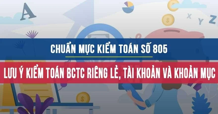 Chuẩn mực kiểm toán số 805 về Lưu ý khi kiểm toán BCTC riêng lẻ, tài khoản và khoản mục