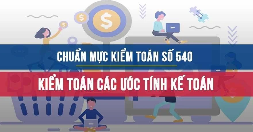 Chuẩn mực kiểm toán số 540: Kiểm toán các ước tính kế toán