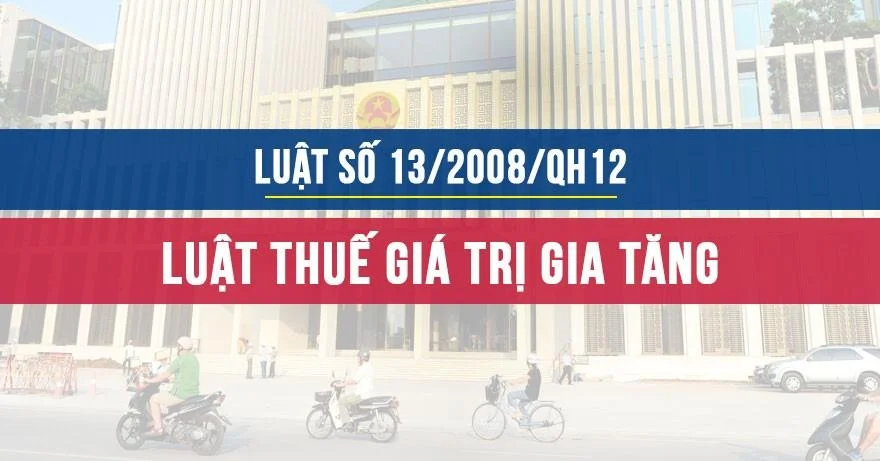 Luật số 13/2008/QH12 Luật thuế Giá trị gia tăng