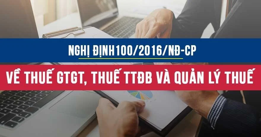 Nghị định 100/2016/NĐ-CP về thuế GTGT, thuế TTĐB và quản lý thuế