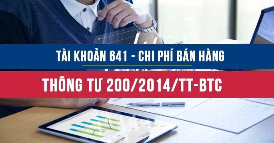 Tài khoản 641 theo thông tư 200 - chi phí bán hàng