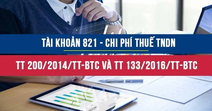 Tài khoản 821 theo Thông tư 200 và Thông tư 133 - Chi phí thuế TNDN