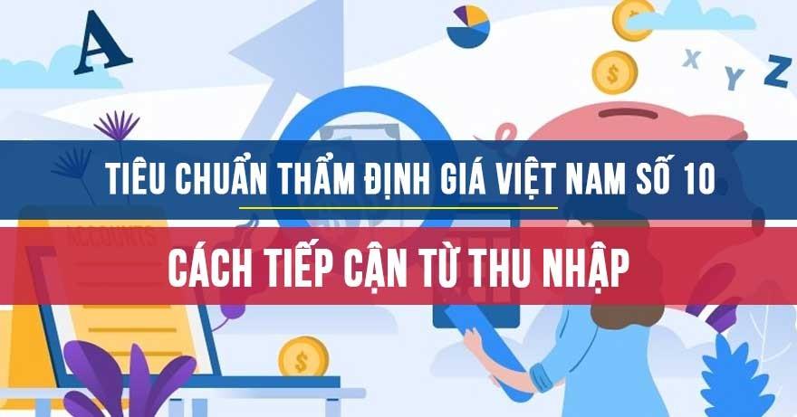 Tiêu chuẩn thẩm định giá Việt Nam số 10 về cách tiếp cận từ thu nhập