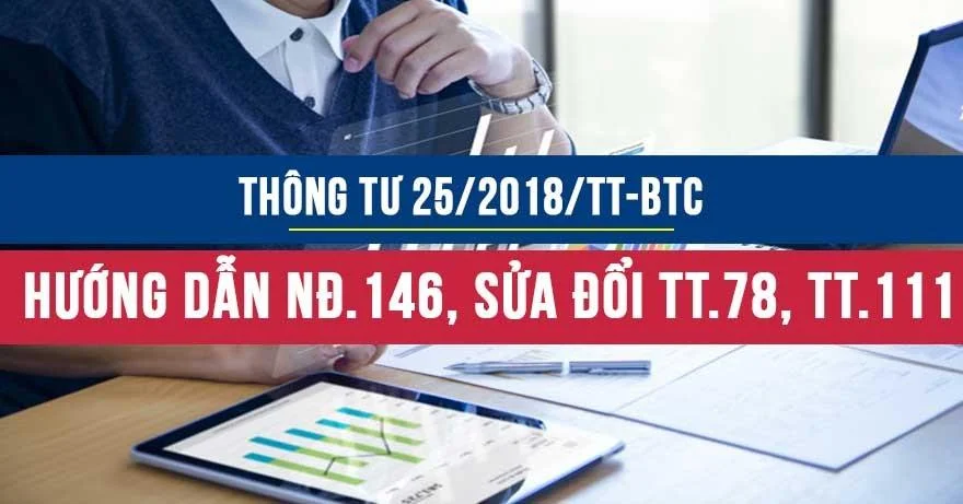 Thông tư 25/2018/TT-BTC hướng dẫn Nghị định 146, sửa đổi Thông tư 78 và Thông tư 111