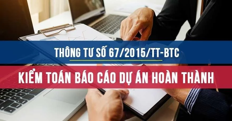 Thông tư sô 67/2015/TT-BTC Chuẩn mực kiểm toán về Kiểm toán Báo cáo dự án hoàn thành