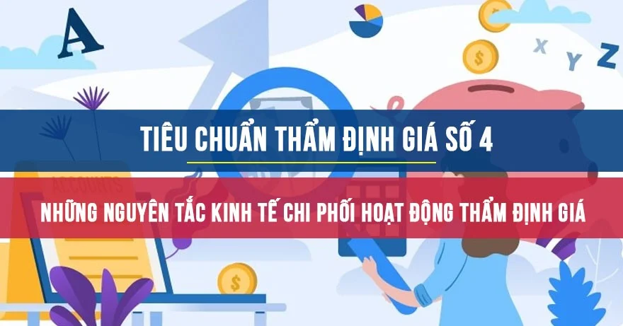 Tiêu chuẩn thẩm định giá số 4: Nguyên tắc kinh tế chi phối hoạt động thẩm định giá