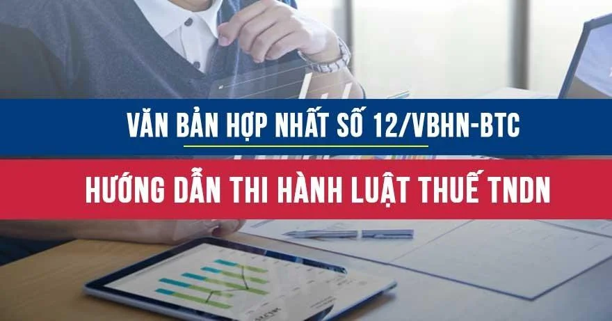 Văn bản hợp nhất số 12/VBHN-BTC quy định chi tiết và hướng dẫn thi hành luật thuế TNDN