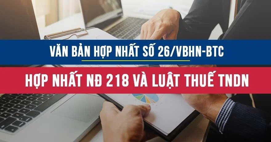 Văn bản hợp nhất số 26/VBHN-BTC hợp nhất Thông tư hướng dẫn ND 218 và luật thuế TNDN