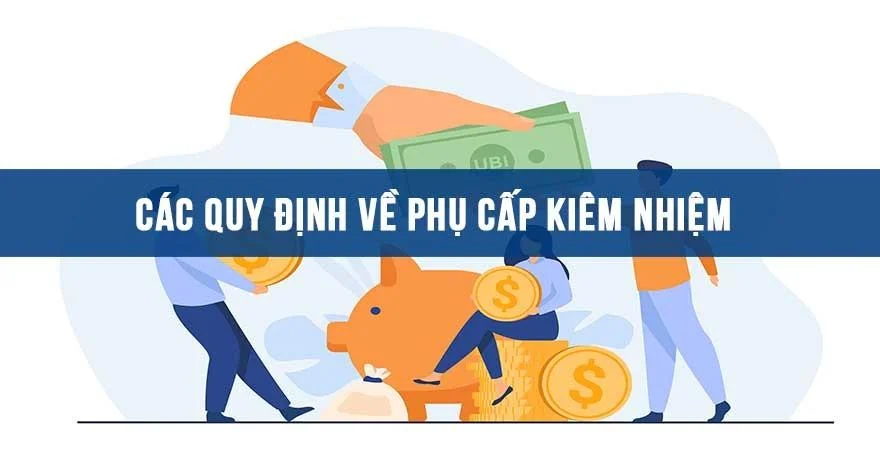 Các quy định về phụ cấp kiêm nhiệm