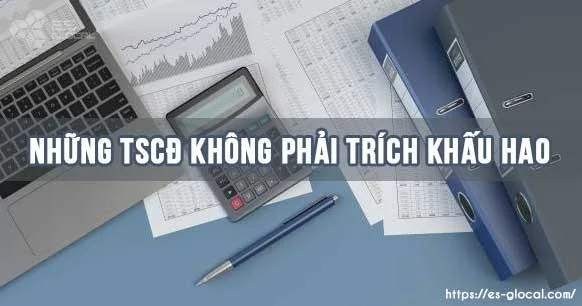 Những Tài sản cố định nào không phải trích khấu hao MỚI NHẤT 2020