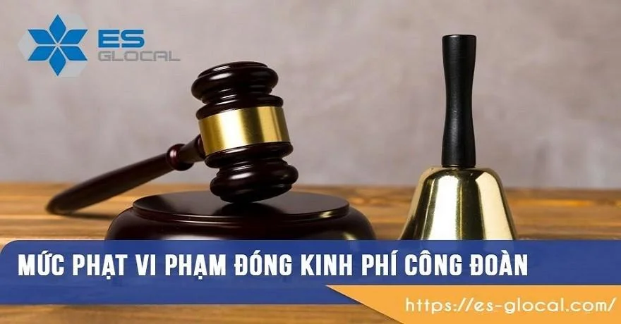 Mức phạt vi phạm đóng kinh phí công đoàn năm 2020