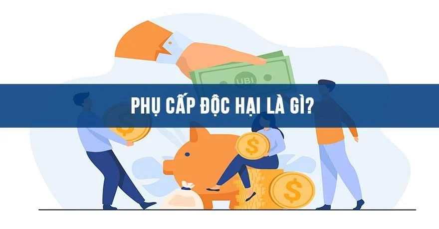 Phụ cấp độc hại là gì? Trợ cấp độc hại ngành Y tế mới nhất