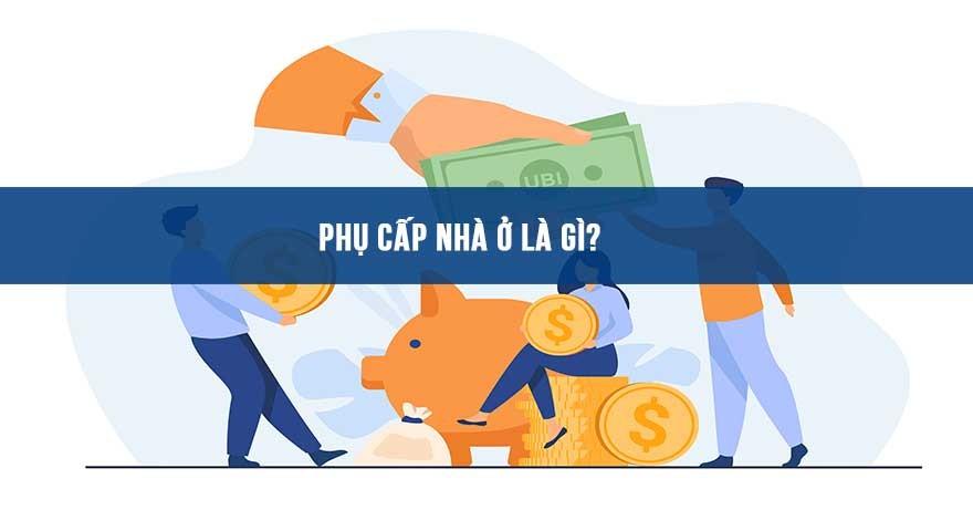 Phụ cấp nhà ở là gì? Phụ cấp nhà ở có tính thuế TNCN không?