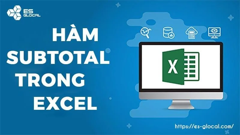 Hàm SUBTOTAL trong Excel và các ứng dụng