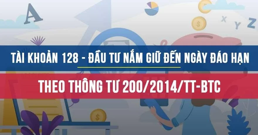 Tài khoản 128 - Đầu tư nắm giữ đến ngày đáo hạn