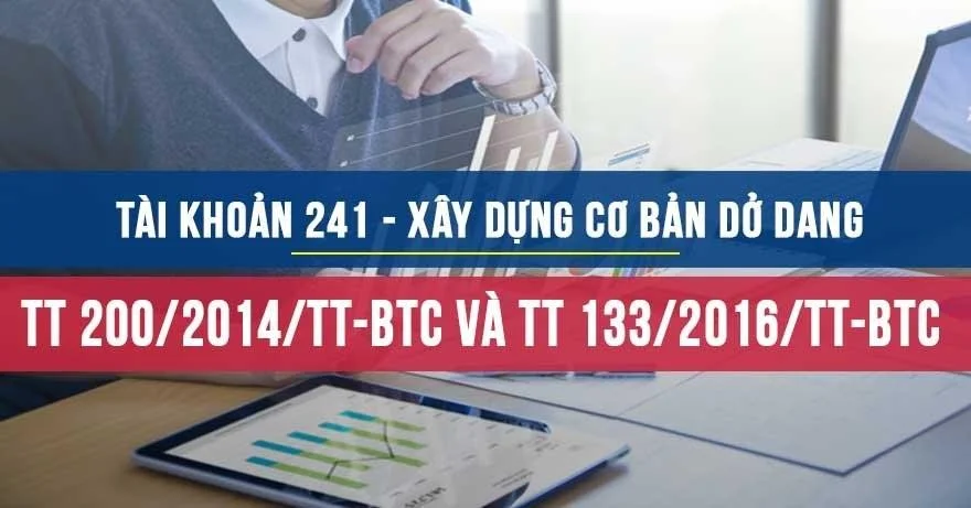 Tài khoản 241 theo thông tư 200 và theo thông tư 133