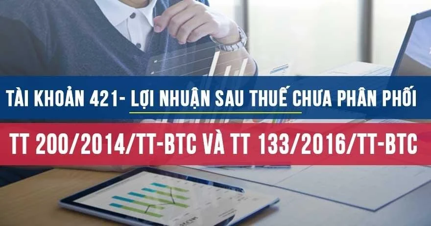 Tài khoản 421 theo thông tư 200 và theo thông tư 133