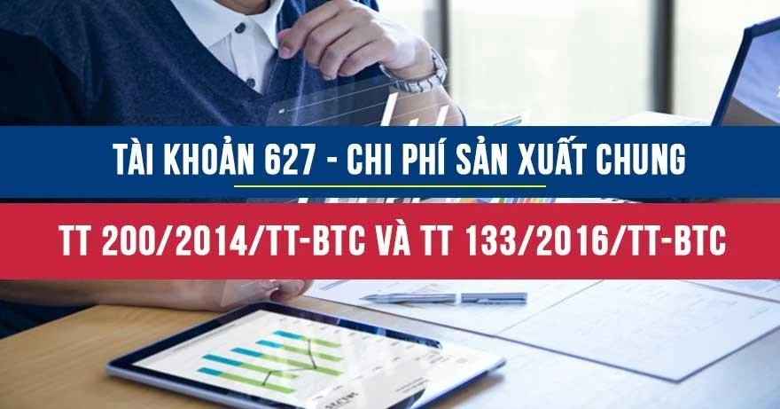 Tài khoản 627 là gì? Hạch toán tài khoản 627 theo thông tư 200