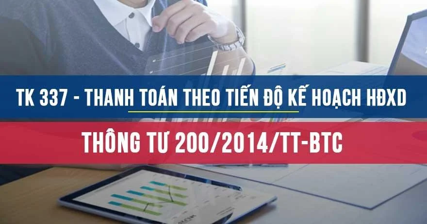 Tài khoản 337 Thanh toán theo tiến độ kế hoạch HĐXD theo Thông tư 200/2014/TT-BTC