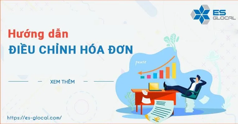 Điều chỉnh hóa đơn là gì? Cách xuất hóa đơn điều chỉnh toàn tập