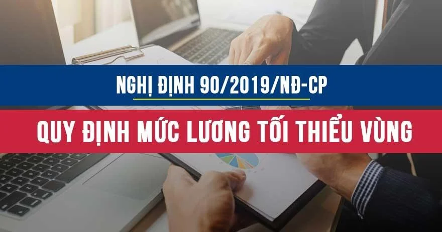 Nghị định 90/2019/NĐ-CP quy định mức lương tối thiểu vùng