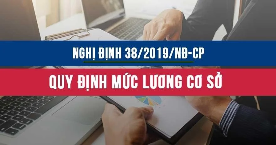 Nghị định số 38/2019/NĐ-CP về quy định mức lương cơ sở đối với cán bộ công nhân viên chức và lực lượng vũ trang