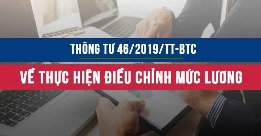 Thông tư 46/2019/TT-BTC hướng dẫn xác định nhu cầu, nguồn và phương thức chi thực hiện điều chỉnh mức lương