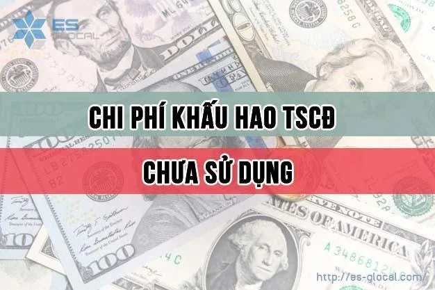 Chi phí khấu hao TSCĐ chưa sử dụng được trừ khi tính thuế TNDN không