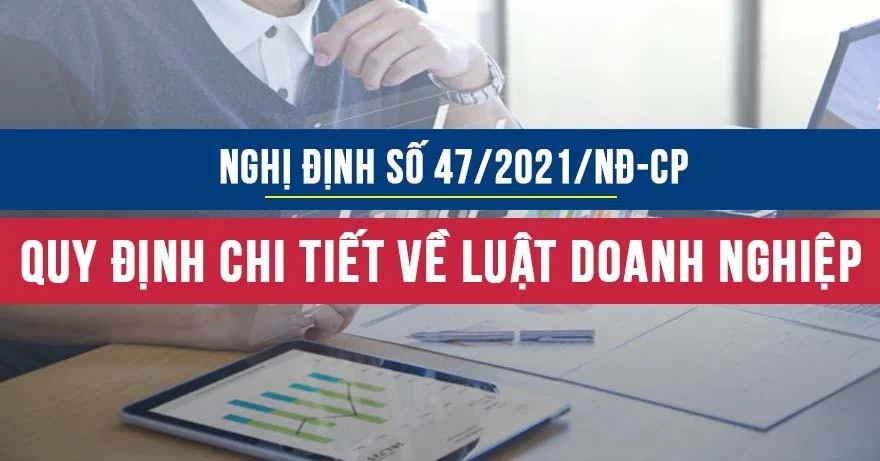 Nghị định 47/2021/NĐ-CP quy định chi tiết về Luật doanh nghiệp