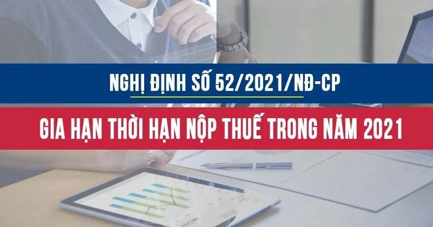 Nghị định 52/2021/NĐ-CP quy định về gia hạn thời hạn nộp thuế trong năm 2021